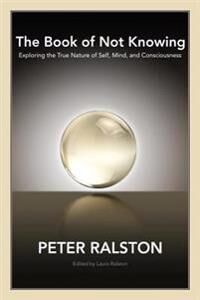 The Book Of Not Knowing Av Peter Ralston