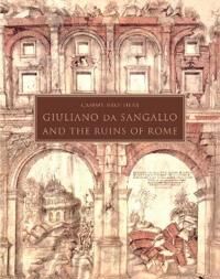 Giuliano Da Sangallo And The Ruins Of Rome Av Cammy Brothers