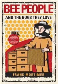 Bee People And The Bugs They Love Av Frank Mortimer