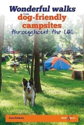 Wonderful Walks From Dog-Friendly Campsites Throughout Great Britain Av Anna Chelmicka