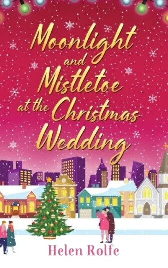 Moonlight And Mistletoe At The Christmas Wedding Av Helen Rolfe