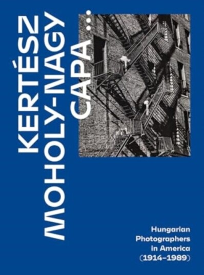 Kertesz Capa Moholy-Nagy