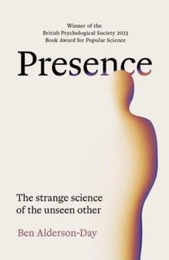 Presence  The Strange Science of the Unseen Other