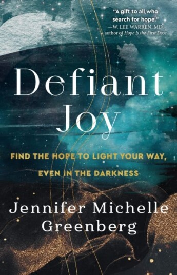Defiant Joy Find the Hope to Light Your Way, Even in the Darkness Defiant Joy Find the Hope to Light Your Way, Even in the Darkness
