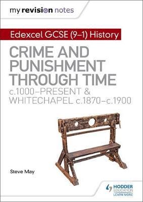 My Revision Notes: Edexcel GCSE (91) History: Crime and punishment in Britain, c1000present and Whitechapel, c1870c1900