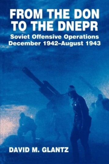 From the Don to the Dnepr av David M. Glantz
