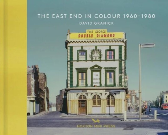 The East End In Colour 1960-1980 Av David Granick The East End In Colour 1960-1980 Av David Granick