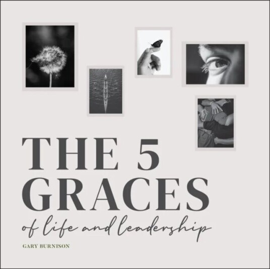 The Five Graces Of Life And Leadership Av Gary (Ceo Korn Ferry) Burnison