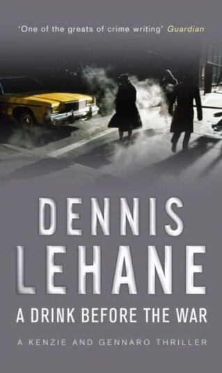 A Drink Before The War Av Dennis Lehane A Drink Before The War Av Dennis Lehane