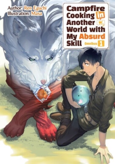 Campfire Cooking in Another World With My Absurd Skill: Omnibus 1 (Light Novel) Campfire Cooking in Another World With My Absurd Skill: Omnibus 1 (Light Novel)