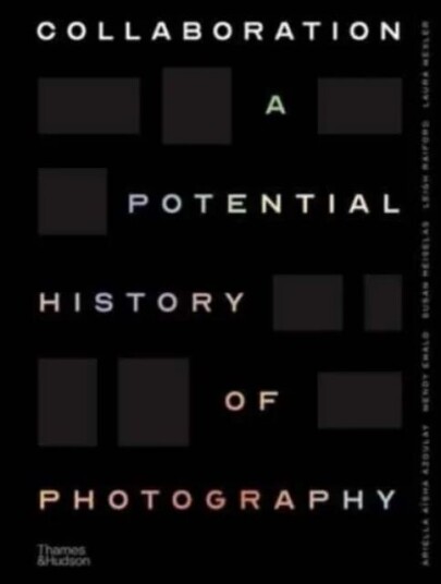 Collaboration Av Ariella Azoulay, Wendy Ewald, Susan Meiselas, Leigh Raiford, Laura Wexler