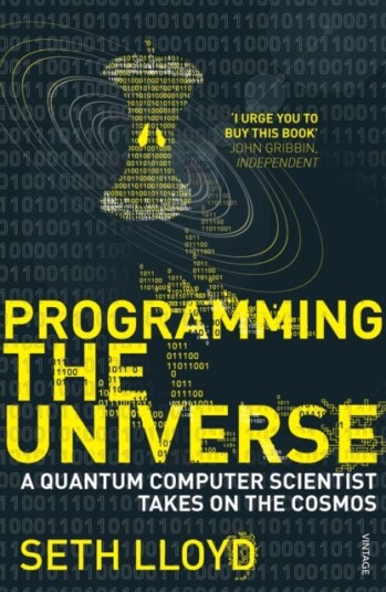 Programming The Universe A Quantum Computer Scientist Takes on the Cosmos