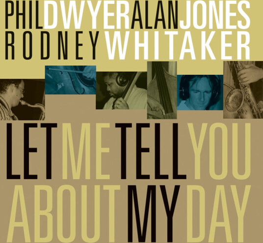 Rodney Whitaker Phil Dwyer Alan Jones Let Me Tell You About My Day CD