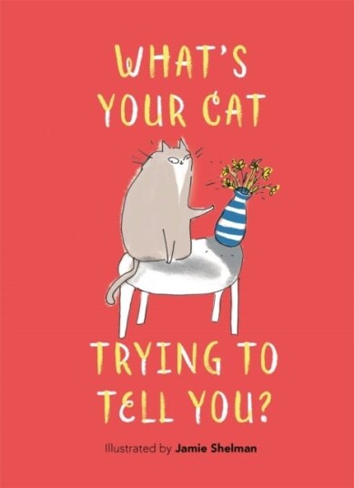 What’s Your Cat Trying to Tell You? What’s Your Cat Trying to Tell You?