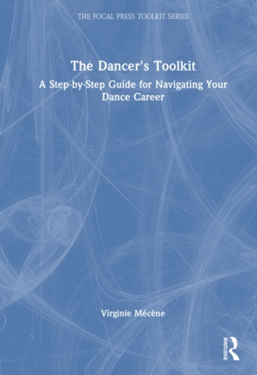 The Dancer's Toolkit A StepbyStep Guide for Navigating Your Dance Career The Dancer's Toolkit A StepbyStep Guide for Navigating Your Dance Career