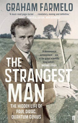 The Strangest Man The Hidden Life of Paul Dirac, Quantum Genius The Strangest Man The Hidden Life of Paul Dirac, Quantum Genius