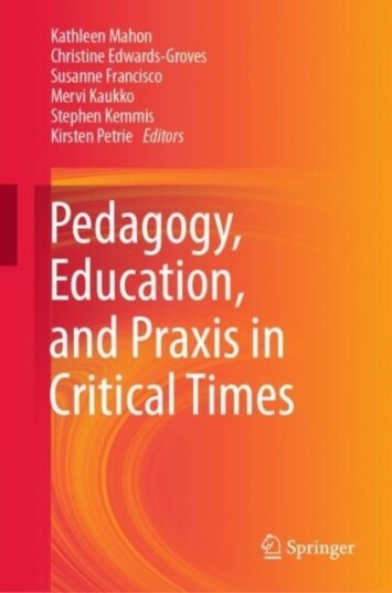Pedagogy Education and Praxis in Critical Times