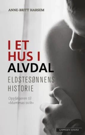 I et hus i Alvdal - Eldstesønnens historie av Anne-Britt Harsem