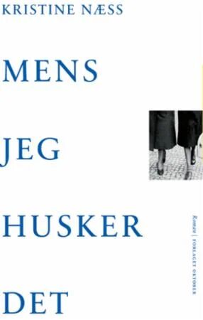 Mens Jeg Husker Det Av Kristine Næss