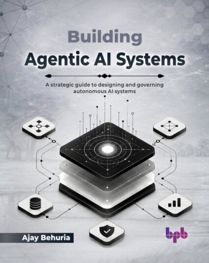 Building Agentic AI Systems  A strategic guide to designing and governing autonomous AI systems