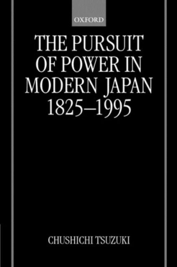 The Pursuit Of Power In Modern Japan 1825-1995 Av Chushichi (Professor Of International Rel Tsuzuki