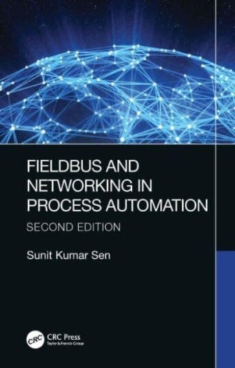 Fieldbus And Networking In Process Automation Av Sunit Kumar (University Of Calcutta Kolkata India) Sen