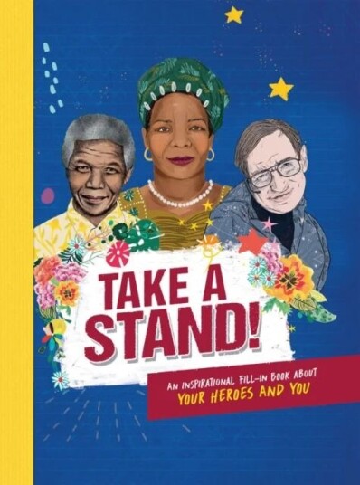 Take A Stand: An Inspirational Fill-In Book About Your Heroes And You Av Caroline Rowlands