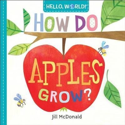 Hello, World! How Do Apples Grow? Av Jill Mcdonald