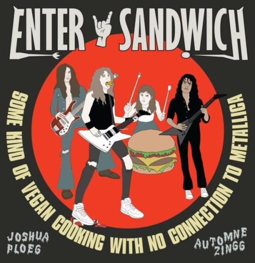 Enter Sandwich  Some Kind of Vegan Cooking with No Connection to Metallica