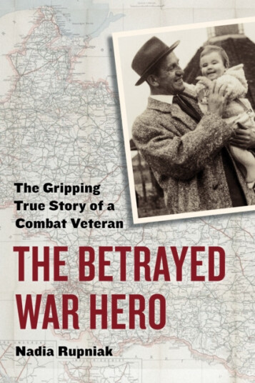 The Betrayed War Hero  The Gripping True Story of a Combat Veteran