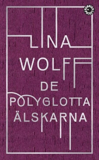 De Polyglotta Älskare Av Lina Wolff De Polyglotta Älskare Av Lina Wolff