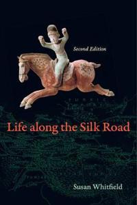 Life Along The Silk Road Av Susan Whitfield
