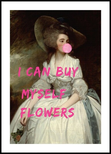 I Can Buy Myself Flowers Plakat Plakat / 70x100cm I Can Buy Myself Flowers Plakat Plakat / 70x100cm