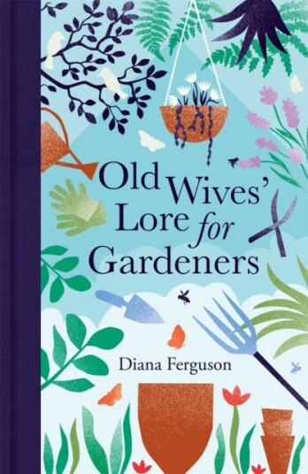Old Wives' Lore For Gardeners Av Diana Ferguson