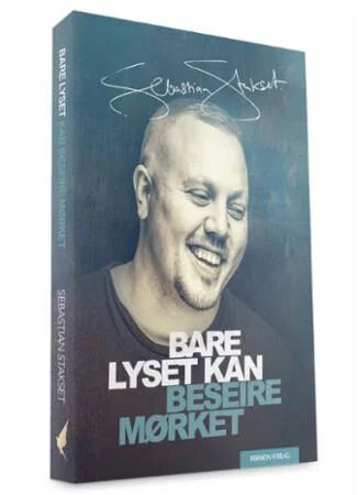 Bare Lyset Kan Beseire Mørket Av Sebastian Stakset Bare Lyset Kan Beseire Mørket Av Sebastian Stakset