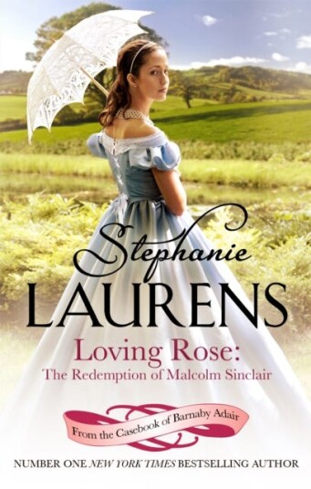 Loving Rose: The Redemption of Malcolm Sinclair Number 3 in series Loving Rose: The Redemption of Malcolm Sinclair Number 3 in series
