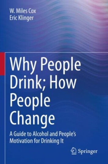Why People Drink; How People Change A Guide to Alcohol and People’s Motivation for Drinking It