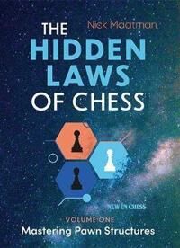 The Hidden Laws Of Chess Av Nick Maatman