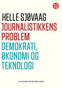 Journalistikkens Problem Av Helle Sjøvaag