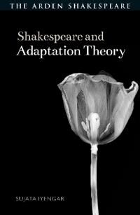 Shakespeare And Adaptation Theory Av Sujata Iyengar