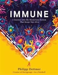 Dettmer Philipp Immune: A Journey Into the Mysterious System That Keeps You Alive Dettmer Philipp Immune: A Journey Into the Mysterious System That Keeps You Alive