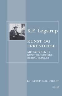 Løgstrup, K.E. Kunst og erkendelse Løgstrup, K.E. Kunst og erkendelse