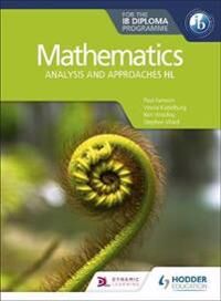 Mathematics For The Ib Diploma: Analysis And Approaches Hl Av Paul Fannon, Vesna Kadelburg, Ben Woolley, Stephen Ward, Huw Jones Mathematics For The Ib Diploma: Analysis And Approaches Hl Av Paul Fannon, Vesna Kadelburg, Ben Woolley, Stephen Ward, Huw Jones