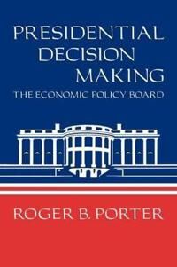 Porter Roger B. Presidential Decision Making