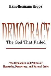 Democracy ¿ The God That Failed Av Hans-Hermann Hoppe Democracy ¿ The God That Failed Av Hans-Hermann Hoppe