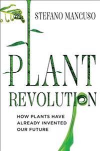 The Revolutionary Genius Of Plants Av Stefano Mancuso The Revolutionary Genius Of Plants Av Stefano Mancuso