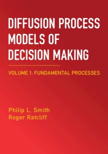 Diffusion Process Models of Decision Makin Volume 1 Diffusion Process Models of Decision Makin Volume 1