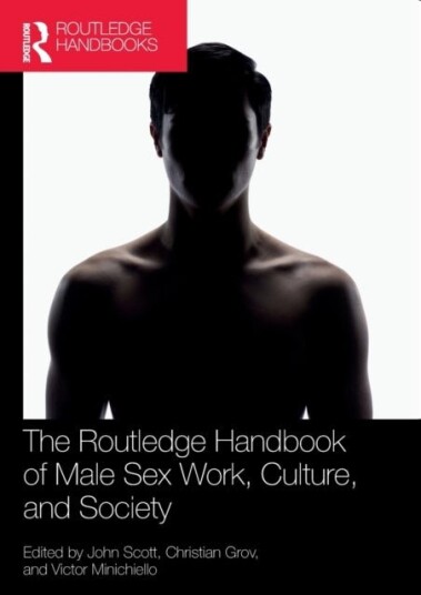The Routledge Handbook of Male Sex Work Culture and Society The Routledge Handbook of Male Sex Work Culture and Society
