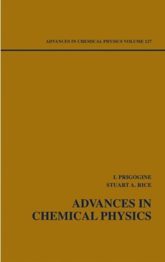 Advances in Chemical Physics Volume 127