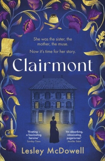 Clairmont The sensuous hidden story of the greatest muse of the Romantic period Clairmont The sensuous hidden story of the greatest muse of the Romantic period